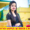 About Kyo Sapna M Dikh Ch Song